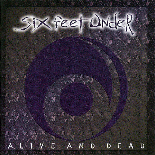Six Feet Under – Alive And Dead