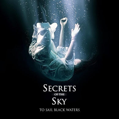 Secrets Of The Sky - To Sail Black Waters (digipak)