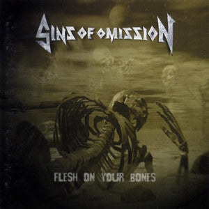 Sins Of Omission ‎– Flesh On Your Bones