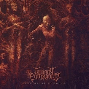 Tyranny Enthroned ‎– Our Great Undoing