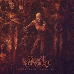 Tyranny Enthroned ‎– Our Great Undoing