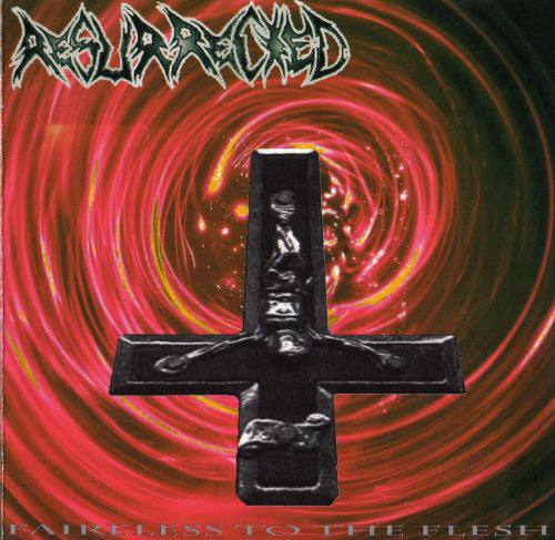 Resurrected ‎– Faireless To The Flesh